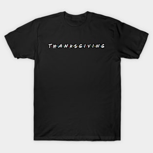 thanksgiving friends style T-Shirt